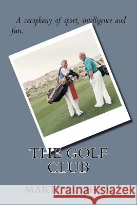 The Golf Club Martin Cohen 9781500602796 Createspace Independent Publishing Platform - książka