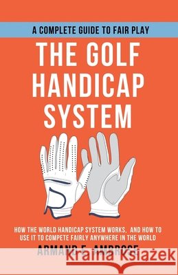 The Golf Handicap System Winnaar, Dirk C. de, Ambrose, Armand E. 9798233062629 Dirk C. de Winnaar - książka