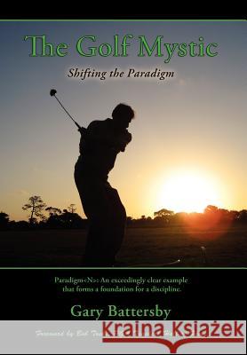 The Golf Mystic Gary Battersby 9780615478296 Golf Mystic Publishers - książka