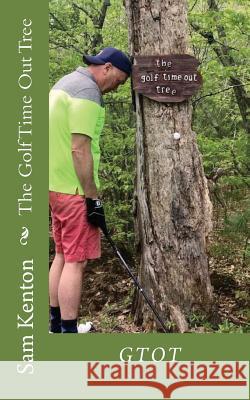 The Golf Time Out Tree Sam Kento 9781986931441 Createspace Independent Publishing Platform - książka