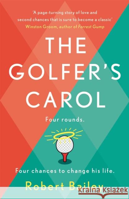 The Golfer's Carol: Four rounds. Four life-changing lessons... Robert Bailey 9781472276933 Headline Publishing Group - książka