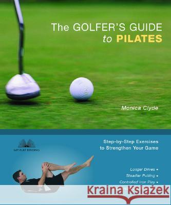 The Golfer's Guide to Pilates: Step-By-Step Exercises to Strengthen Your Game Clyde, Monica 9781569755389 Ulysses Press - książka