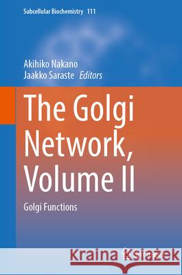 The Golgi Network, Volume II: Golgi Functions Akihiko Nakano Jaakko Saraste 9783032168320 Springer - książka