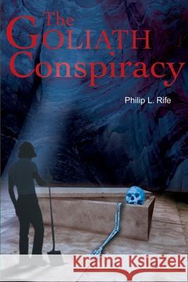 The Goliath Conspiracy Philip L. Rife 9780595181889 Writers Club Press - książka
