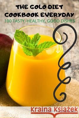 The Golo Diet Cookbook Everyday: 100 Tasty, Healthy, Good Dishes Benedict Morrison   9781837899418 Benedict Morrison - książka