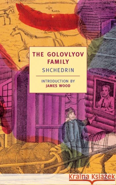 The Golovlyov Family: Shchedrin Natalie Duddington James Wood Mikhail Evgrafovich Saltykov 9780940322578 New York Review of Books - książka