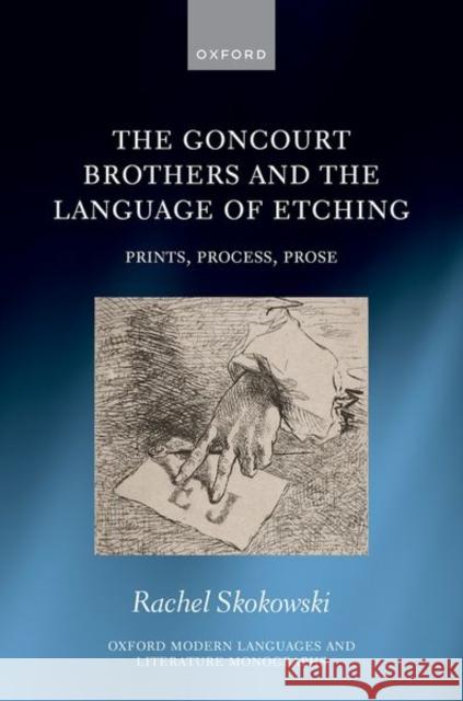 The Goncourt Brothers and the Language of Etching Rachel (Curator, Janet Turner Print Museum and Director of Galleries, California State University) Skokowski 9780198975274 Oxford University Press - książka