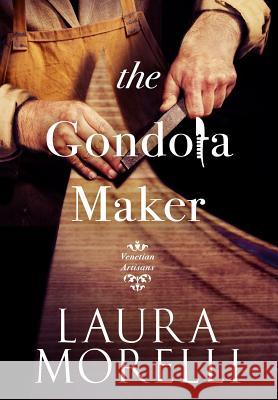 The Gondola Maker Laura Morelli 9780989367127 Laura Morelli - książka