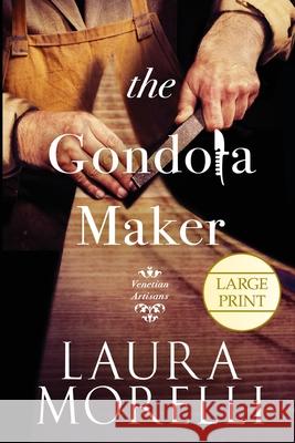 The Gondola Maker: A Novel of 16th-Century Venice Laura Morelli 9781942467328 Scriptorium - książka