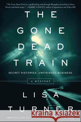 The Gone Dead Train: A Mystery Turner, Lisa 9780062136190 HarperCollins - książka