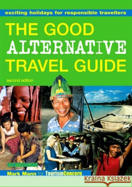 The Good Alternative Travel Guide : Exciting Holidays for Responsible Travellers Mark Mann 9781853838378 Earthscan Publications - książka