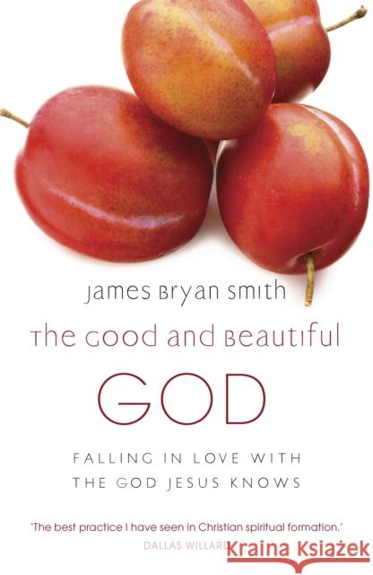 The Good and Beautiful God Smith, James Bryan 9780340996027 John Murray Press - książka