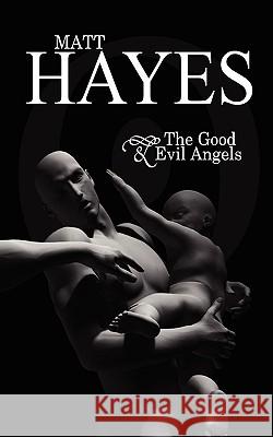 The Good and Evil Angels Matthew Hayes 9781602642768 Virtualbookworm.com Publishing - książka
