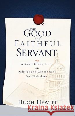The Good and Faithful Servant Hugh Hewitt 9781607913061 Townhall Press - książka