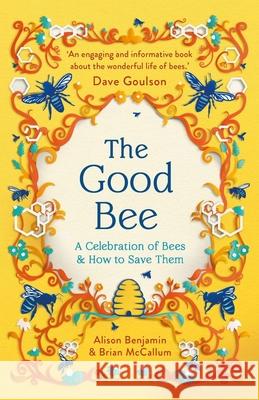 The Good Bee: A Celebration of Bees – And How to Save Them  9781789295894 Michael O'Mara Books Ltd - książka