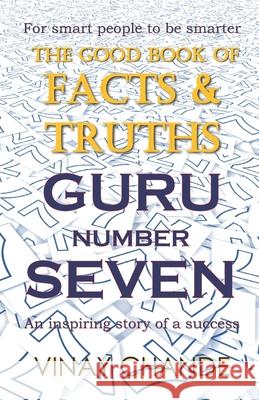 The 'Good Book' of FACTS & TRUTHS GURU Number SEVEN Vinay Chande 9789354450679 Raja RAM Mohan Roy National Agency for ISBN - książka