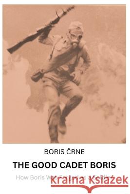 The Good Cadet Boris Boris Črne 9789617114539 Robert Ivanc - książka