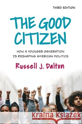 The Good Citizen: How a Younger Generation Is Reshaping American Politics Russell J. Dalton 9781544395852 CQ Press - książka