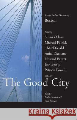 The Good City: Writers Explore 21st-Century Boston Emily Hiestand Ande Zellman 9780807071434 Beacon Press - książka