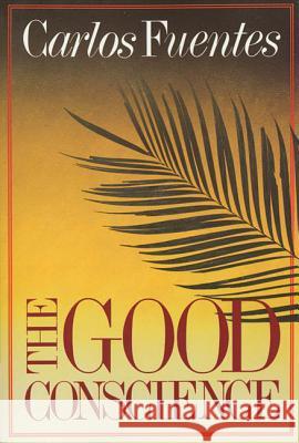 The Good Conscience Carlos Fuentes Sam Hileman 9780374507367 Farrar Straus Giroux - książka