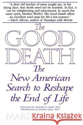 The Good Death: The New American Search to Reshape the End of Life Marilyn Webb Timothy E. Quill Joanne Lynn 9780553379877 Bantam Books - książka