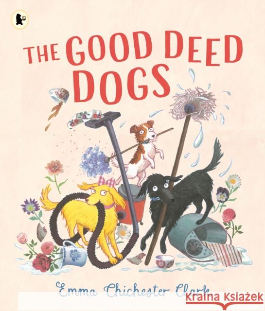 The Good Deed Dogs Emma Chichester Clark 9781529523843 Walker Books Ltd - książka