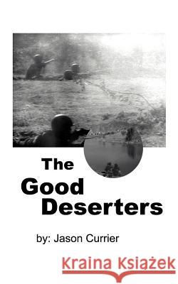 The Good Deserters Jason Currier Bill Watson 9781585004751 Authorhouse - książka