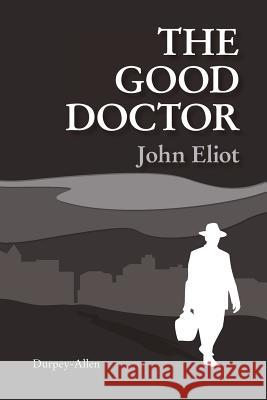 The Good Doctor John Eliot   9781910317006 Durpey-Allen Publishing Ltd - książka