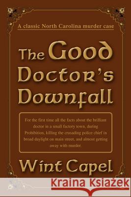 The Good Doctor's Downfall Wint Capel 9780595338252 iUniverse - książka