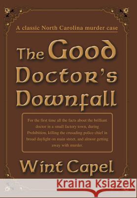 The Good Doctor's Downfall Wint Capel 9780595670161 iUniverse - książka