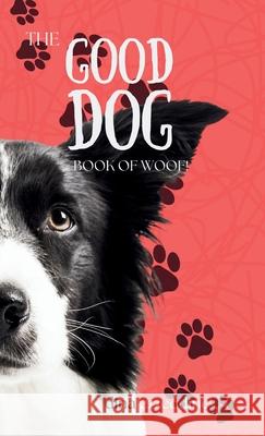 The Good Dog Book of Woof Dina Ezzeddine 9781068839658 All Dogs Are Good Dogs Publishing House - książka