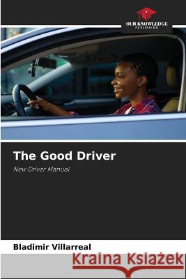 The Good Driver Bladimir Villarreal 9786205315804 Our Knowledge Publishing - książka