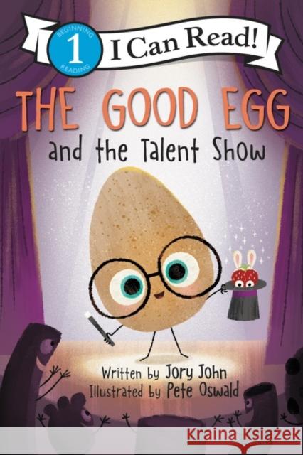 The Good Egg and the Talent Show Jory John Pete Oswald 9780062954589 HarperCollins Publishers Inc - książka