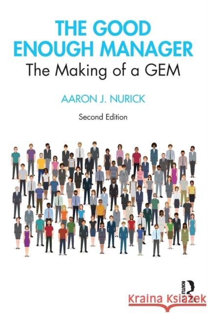 The Good Enough Manager: The Making of a GEM Nurick, Aaron J. 9780367376659 Routledge - książka