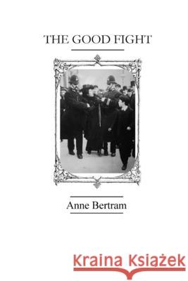The Good Fight Anne Bertram 9781304163905 Lulu.com - książka
