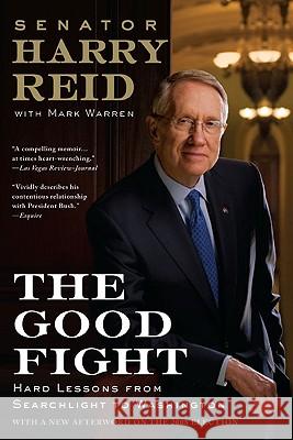 The Good Fight: Hard Lessons from Searchlight to Washington Harry Reid 9780425227572 Berkley Publishing Group - książka