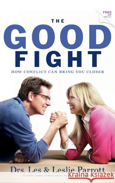 The Good Fight: How Conflict Can Bring You Closer Drs Les Parrott 9781617956614 Worthy Publishing - książka