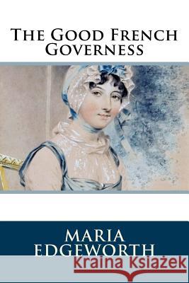 The Good French Governess Maria Edgeworth 9781986406680 Createspace Independent Publishing Platform - książka