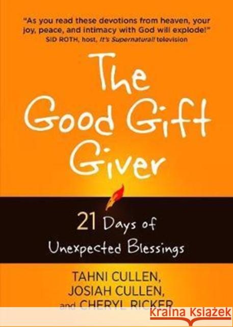 The Good Gift Giver: 21 Days of Unexpected Blessings Tahni Cullen, Josiah Cullen, Cheryl Ricker 9781424554799 BroadStreet Publishing - książka