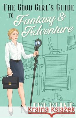 The Good Girl's Guide to Fantasy and Adventure Evi Kline 9781735520407 Evi Kline - książka