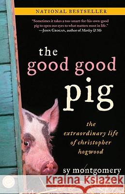 The Good Good Pig: The Extraordinary Life of Christopher Hogwood Sy Montgomery 9780345496096 Ballantine Books - książka
