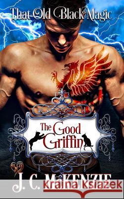 The Good Griffin: That Old Black Magic J C McKenzie 9781775225140 J.C. McKenzie - książka