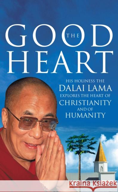 The Good Heart : His Holiness the Dalai Lama Dalai Lama 9780712657037  - książka