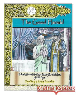 The Good Herald MR Clay Bramble Mrs Lucy Bramble 9781492160311 Createspace - książka