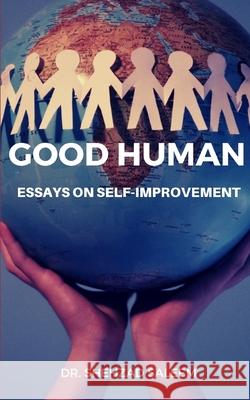 The Good Human (Essays on Self-Improvement) Shehzad Saleem 9781688024342 Independently Published - książka