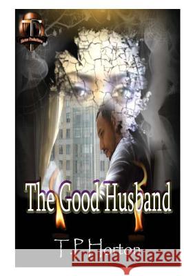 The Good Husband T. P. Horton 9781502594990 Createspace - książka