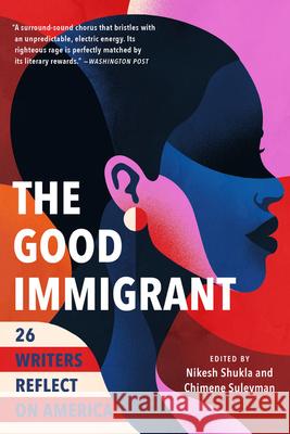 The Good Immigrant: 26 Writers Reflect on America Nikesh Shukla Chimene Suleyman 9780316524230 Back Bay Books - książka