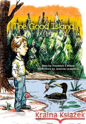 The Good Island MR Hawkeye S. Wilson MR Jeremie Lederman 9780615939759 Hawkeye Wilson - książka
