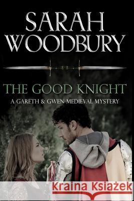 The Good Knight Sarah Woodbury 9781949589160 Morgan-Stanwood Publishing Group - książka