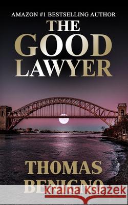 The Good Lawyer: (Mass Market Paperback) Benigno, Thomas 9781480088856 Createspace - książka